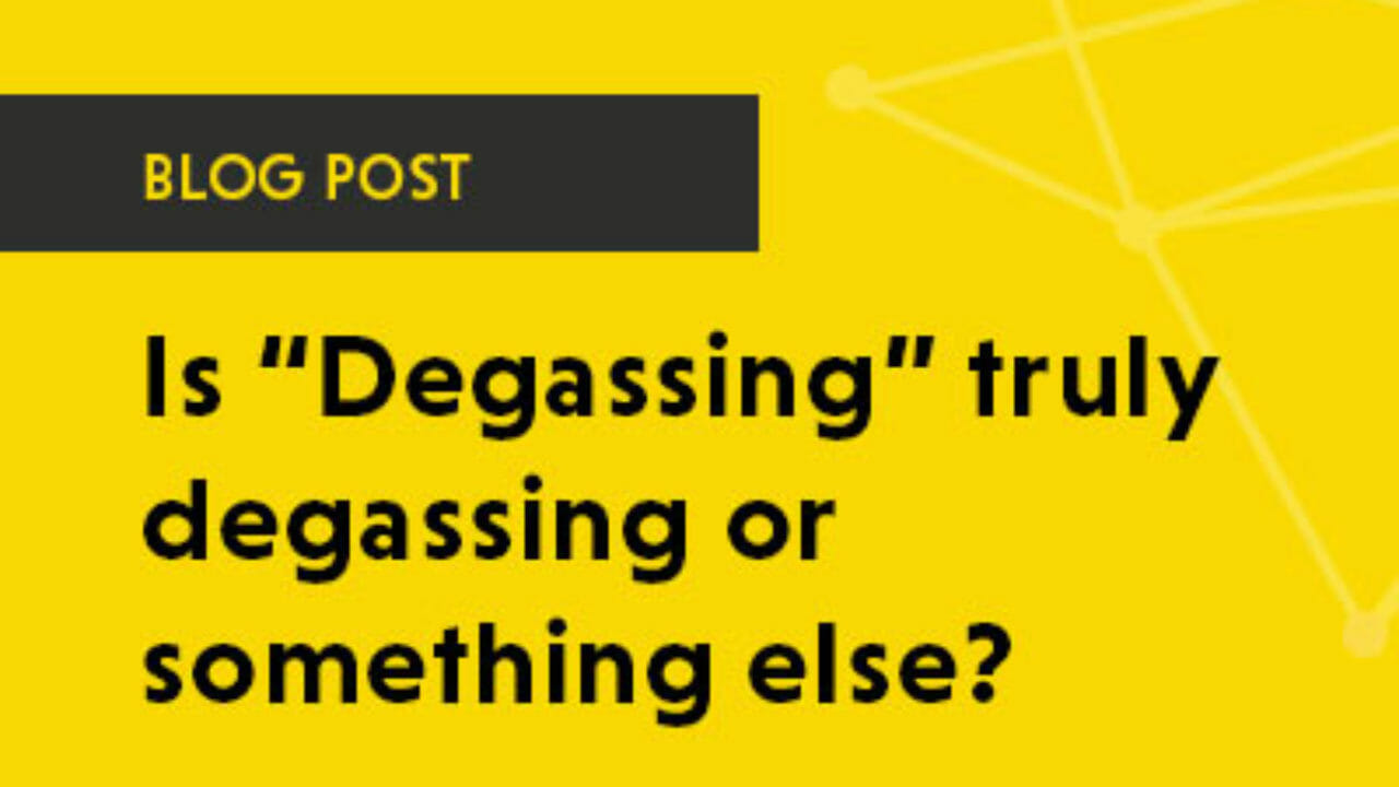 What is degassing? Is it truly or something else?