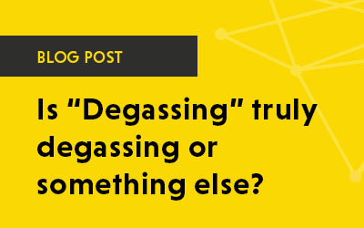 Is “Degassing” truly degassing or something else?